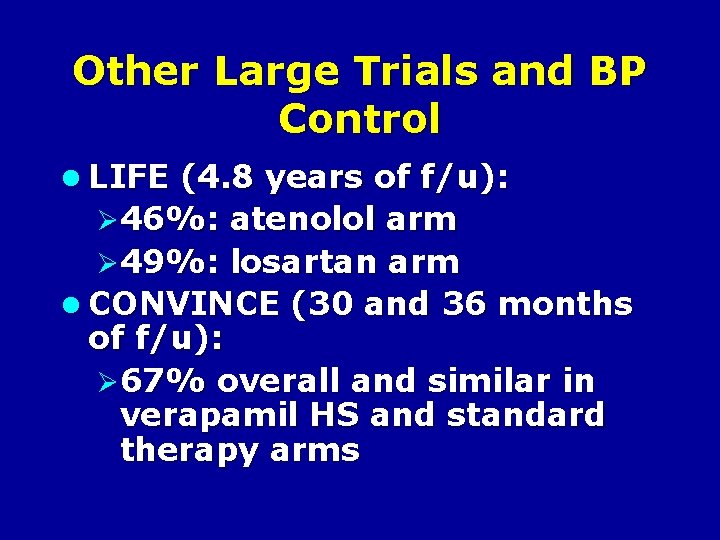 Other Large Trials and BP Control l LIFE (4. 8 years of f/u): Ø