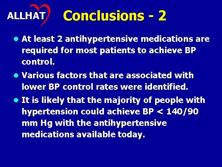 ALLHAT Conclusions - 2 l At least 2 antihypertensive medications are required for most