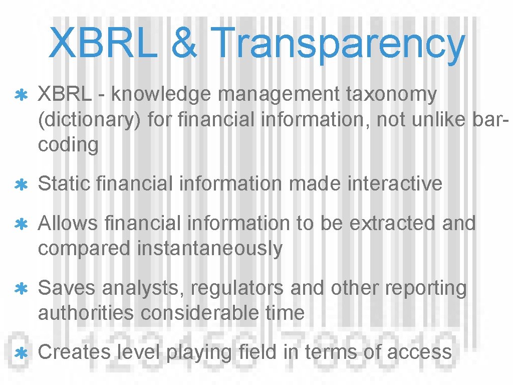 XBRL & Transparency XBRL - knowledge management taxonomy (dictionary) for financial information, not unlike