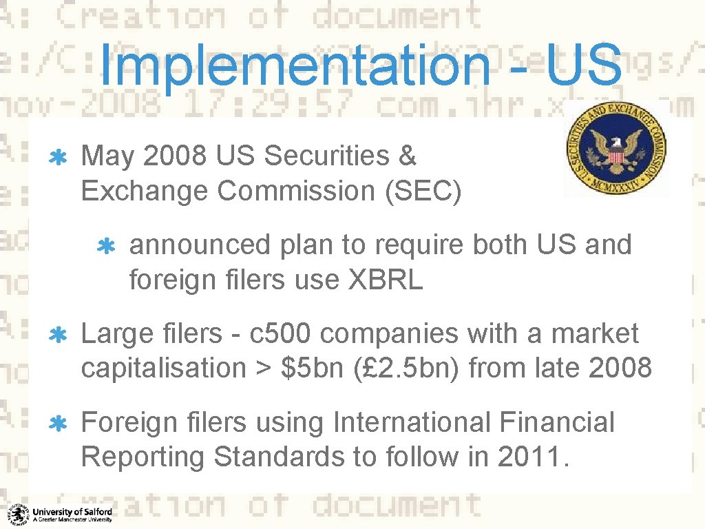 Implementation - US May 2008 US Securities & Exchange Commission (SEC) announced plan to