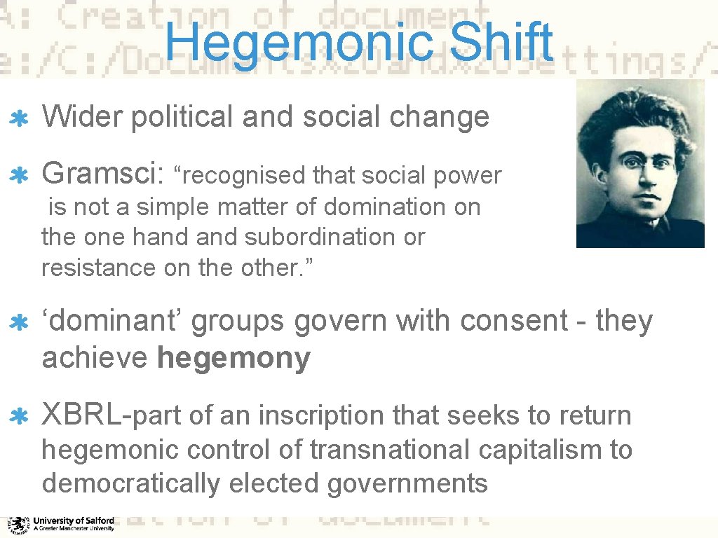 Hegemonic Shift Wider political and social change Gramsci: “recognised that social power is not