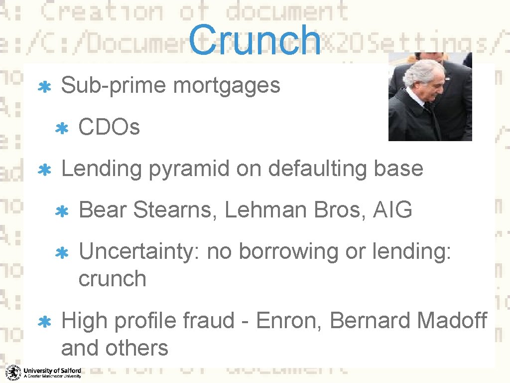Crunch Sub-prime mortgages CDOs Lending pyramid on defaulting base Bear Stearns, Lehman Bros, AIG