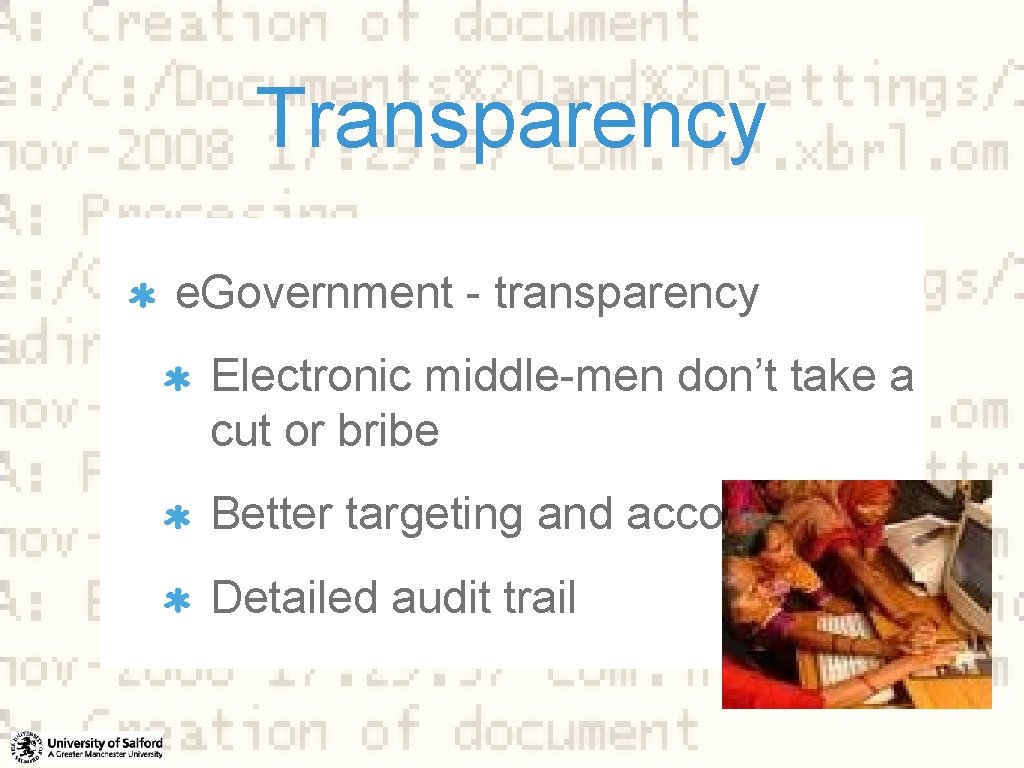 Transparency e. Government - transparency Electronic middle-men don’t take a cut or bribe Better