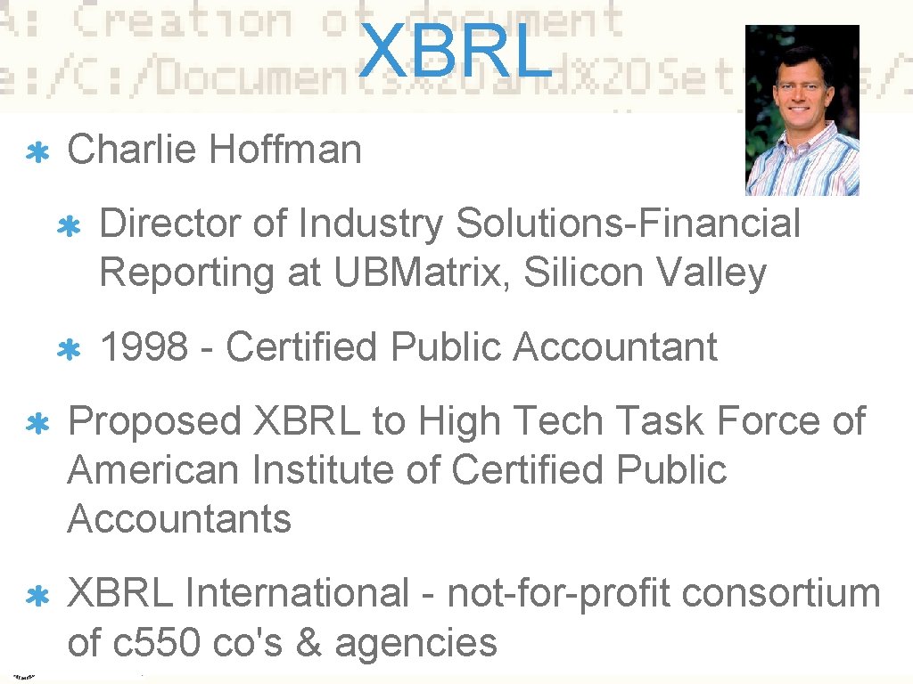 XBRL Charlie Hoffman Director of Industry Solutions-Financial Reporting at UBMatrix, Silicon Valley 1998 -