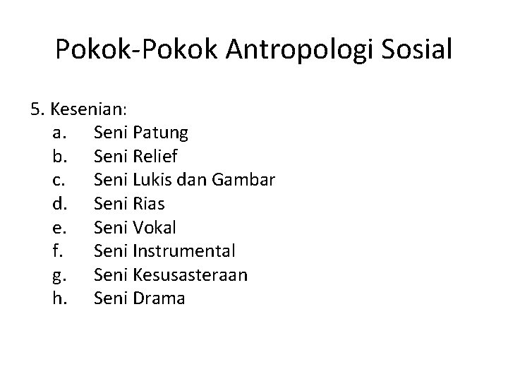 Pokok-Pokok Antropologi Sosial 5. Kesenian: a. Seni Patung b. Seni Relief c. Seni Lukis