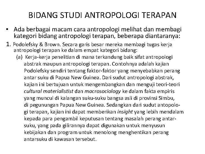 BIDANG STUDI ANTROPOLOGI TERAPAN • Ada berbagai macam cara antropologi melihat dan membagi kategori