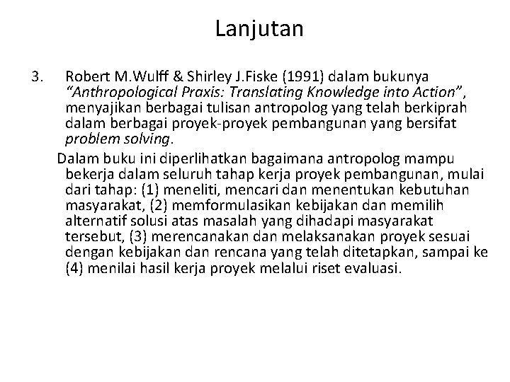 Lanjutan 3. Robert M. Wulff & Shirley J. Fiske (1991) dalam bukunya “Anthropological Praxis: