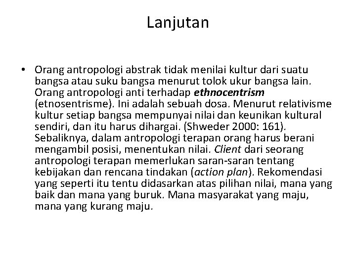 Lanjutan • Orang antropologi abstrak tidak menilai kultur dari suatu bangsa atau suku bangsa