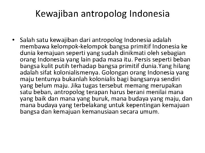 Kewajiban antropolog Indonesia • Salah satu kewajiban dari antropolog Indonesia adalah membawa kelompok-kelompok bangsa