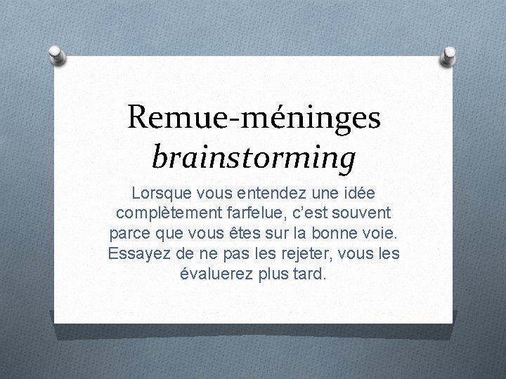 Remue-méninges brainstorming Lorsque vous entendez une idée complètement farfelue, c’est souvent parce que vous