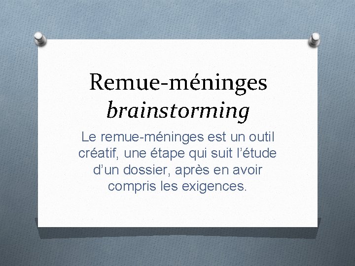 Remue-méninges brainstorming Le remue-méninges est un outil créatif, une étape qui suit l’étude d’un