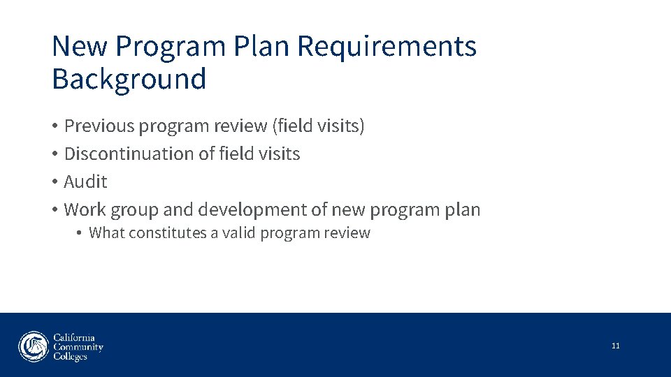 New Program Plan Requirements Background • Previous program review (field visits) • Discontinuation of