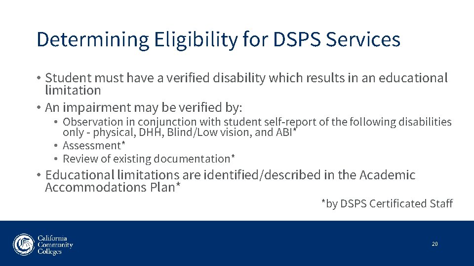 Determining Eligibility for DSPS Services • Student must have a verified disability which results