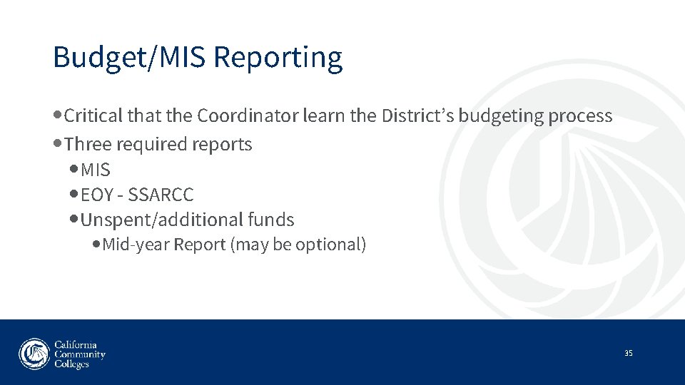 Budget/MIS Reporting Critical that the Coordinator learn the District’s budgeting process Three required reports