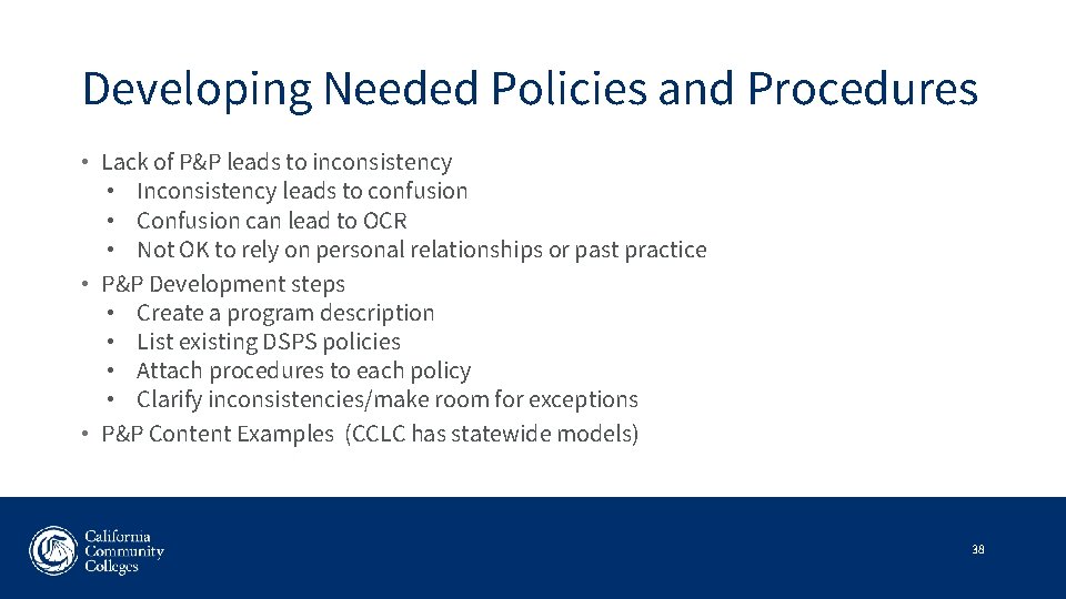 Developing Needed Policies and Procedures • Lack of P&P leads to inconsistency • Inconsistency