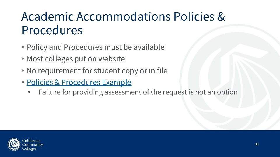 Academic Accommodations Policies & Procedures • Policy and Procedures must be available • Most
