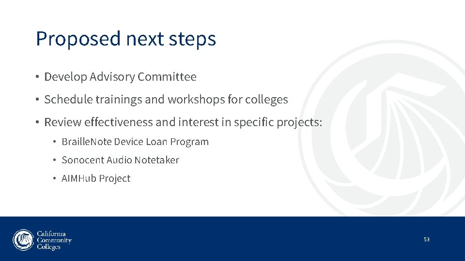 Proposed next steps • Develop Advisory Committee • Schedule trainings and workshops for colleges