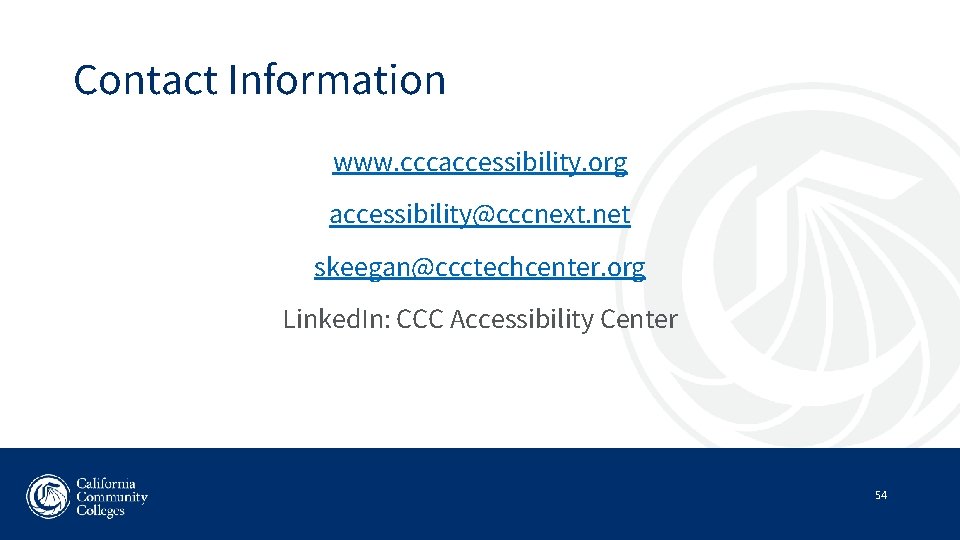 Contact Information www. cccaccessibility. org accessibility@cccnext. net skeegan@ccctechcenter. org Linked. In: CCC Accessibility Center