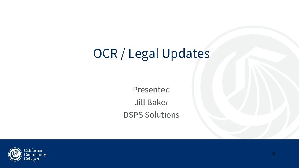 OCR / Legal Updates Presenter: Jill Baker DSPS Solutions 55 