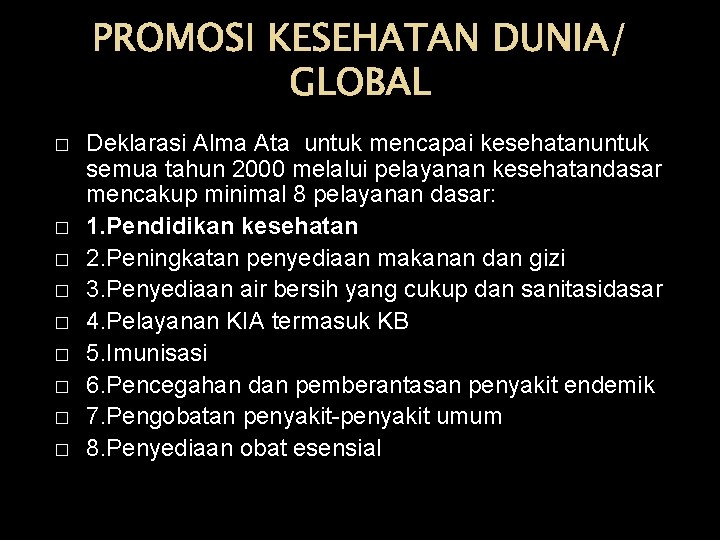 PROMOSI KESEHATAN DUNIA/ GLOBAL � � � � � Deklarasi Alma Ata untuk mencapai