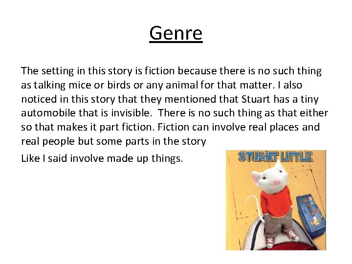 Genre The setting in this story is fiction because there is no such thing