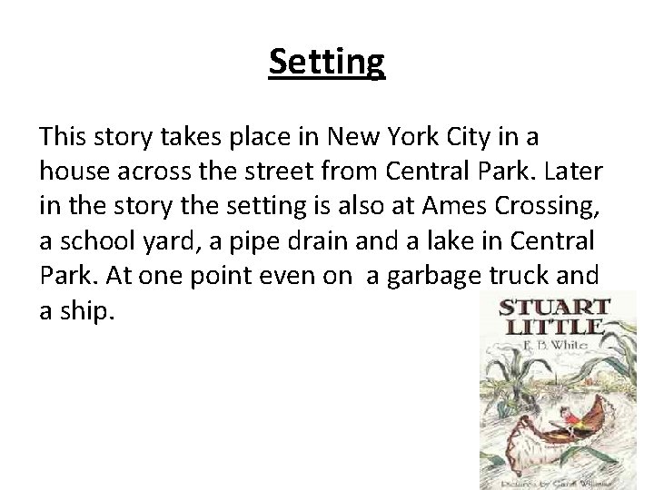Setting This story takes place in New York City in a house across the