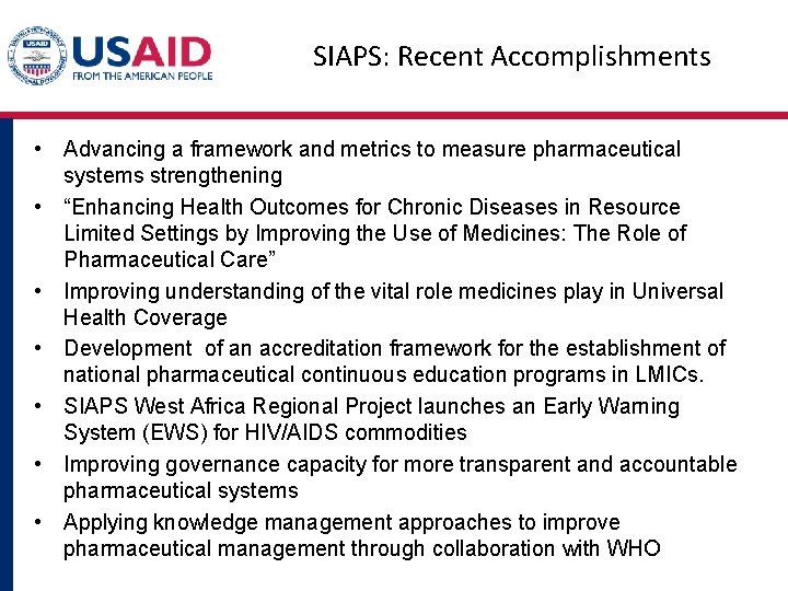 SIAPS: Recent Accomplishments • Advancing a framework and metrics to measure pharmaceutical systems strengthening