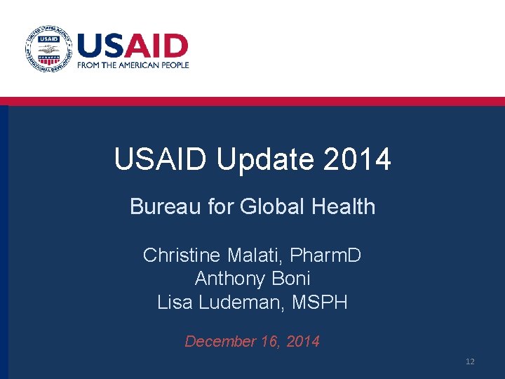 USAID Update 2014 Bureau for Global Health Christine Malati, Pharm. D Anthony Boni Lisa