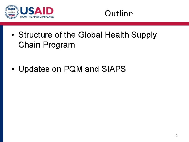 Outline • Structure of the Global Health Supply Chain Program • Updates on PQM