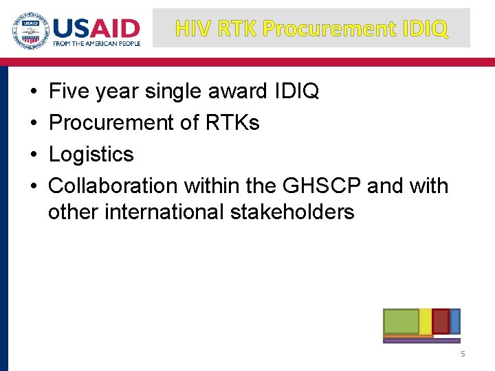 HIV RTK Procurement IDIQ • • Five year single award IDIQ Procurement of RTKs