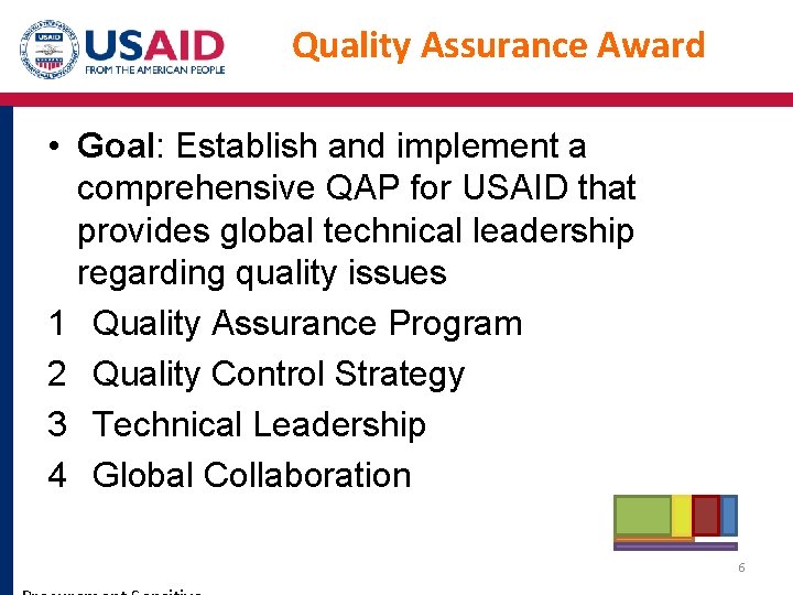 Quality Assurance Award • Goal: Establish and implement a comprehensive QAP for USAID that