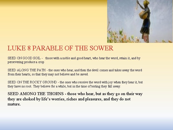 LUKE 8 PARABLE OF THE SOWER SEED ON GOOD SOIL - those with a