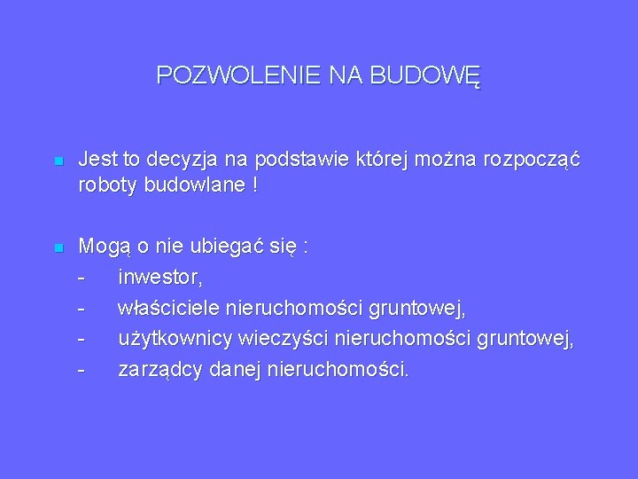 POZWOLENIE NA BUDOWĘ n Jest to decyzja na podstawie której można rozpocząć roboty budowlane