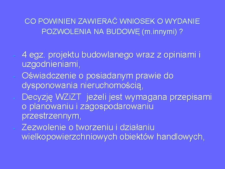 CO POWINIEN ZAWIERAĆ WNIOSEK O WYDANIE POZWOLENIA NA BUDOWĘ (m. innymi) ? - -