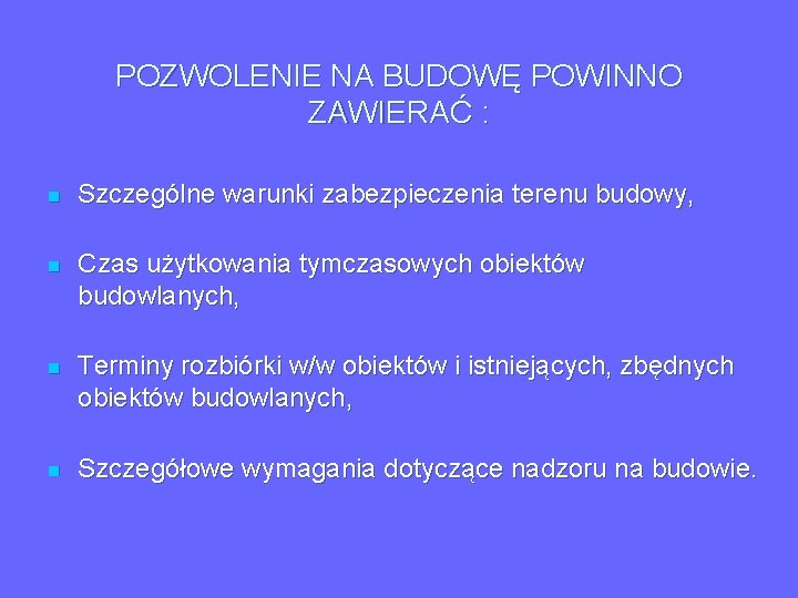 POZWOLENIE NA BUDOWĘ POWINNO ZAWIERAĆ : n Szczególne warunki zabezpieczenia terenu budowy, n Czas