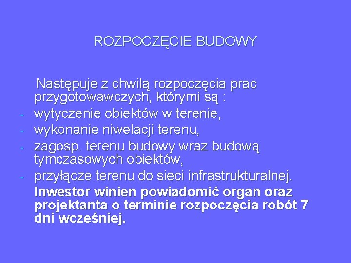 ROZPOCZĘCIE BUDOWY Następuje z chwilą rozpoczęcia prac przygotowawczych, którymi są : - wytyczenie obiektów