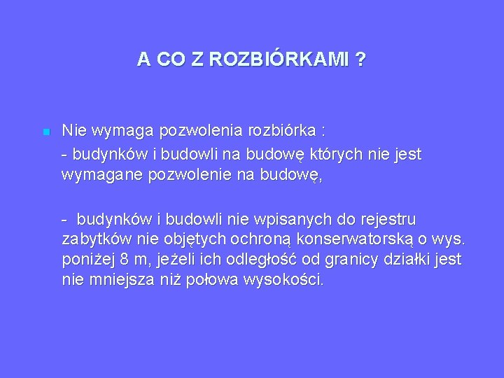 A CO Z ROZBIÓRKAMI ? n Nie wymaga pozwolenia rozbiórka : - budynków i