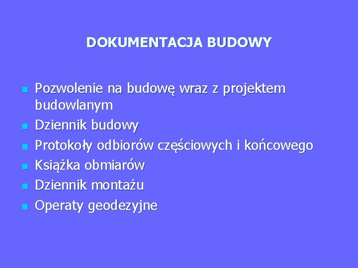 DOKUMENTACJA BUDOWY n n n Pozwolenie na budowę wraz z projektem budowlanym Dziennik budowy