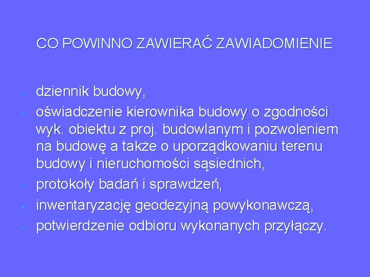 CO POWINNO ZAWIERAĆ ZAWIADOMIENIE - - dziennik budowy, oświadczenie kierownika budowy o zgodności wyk.