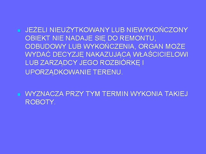 n JEŻELI NIEUŻYTKOWANY LUB NIEWYKOŃCZONY OBIEKT NIE NADAJE SIĘ DO REMONTU, ODBUDOWY LUB WYKOŃCZENIA,