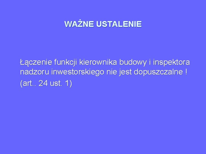 WAŻNE USTALENIE Łączenie funkcji kierownika budowy i inspektora nadzoru inwestorskiego nie jest dopuszczalne !