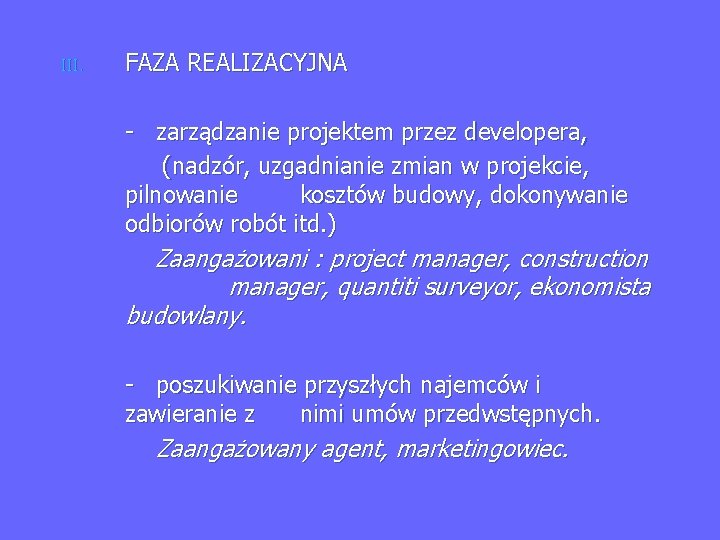 III. FAZA REALIZACYJNA - zarządzanie projektem przez developera, (nadzór, uzgadnianie zmian w projekcie, pilnowanie