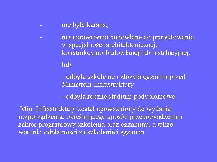 - nie była karana, - ma uprawnienia budowlane do projektowania w specjalności architektonicznej, konstrukcyjno-budowlanej