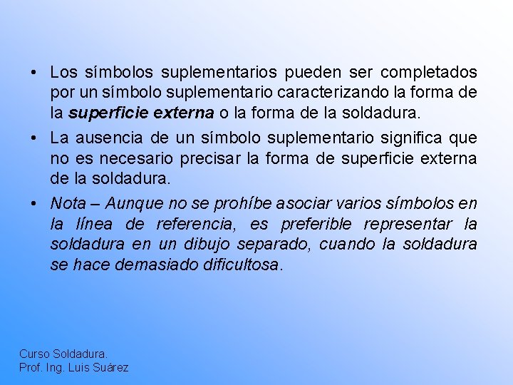  • Los símbolos suplementarios pueden ser completados por un símbolo suplementario caracterizando la