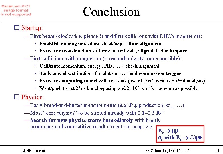 Conclusion o Startup: — First beam (clockwise, please !) and first collisions with LHCb