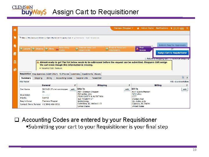 Assign Cart to Requisitioner Accounting Codes are entered by your Requisitioner Submitting your cart
