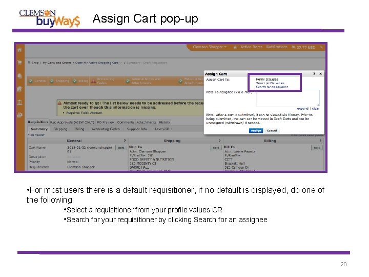 Assign Cart pop-up • For most users there is a default requisitioner, if no