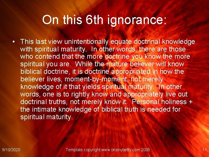 On this 6 th ignorance: • This last view unintentionally equate doctrinal knowledge with