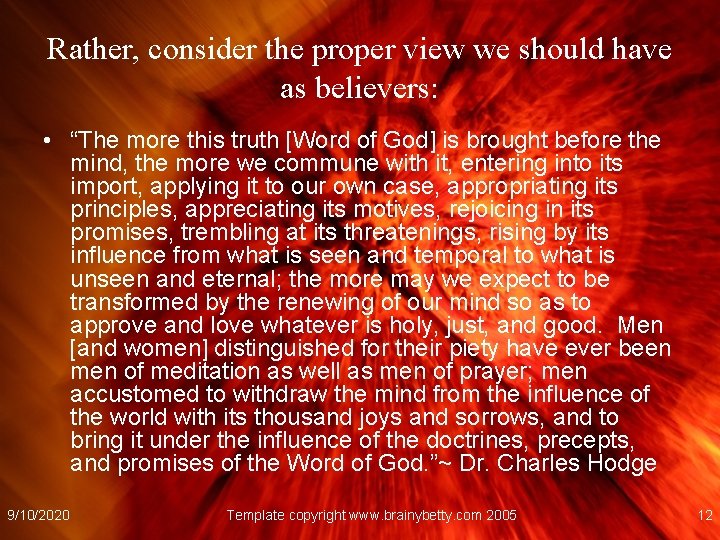 Rather, consider the proper view we should have as believers: • “The more this