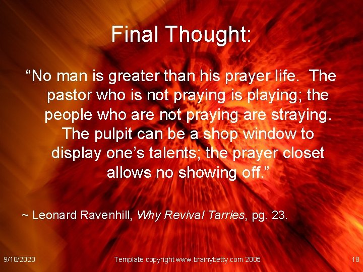 Final Thought: “No man is greater than his prayer life. The pastor who is